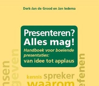 Klik hier om het boek Presenteren? Alles mag! van Derk-Jan de Grood en Jan Iedema te bekijken